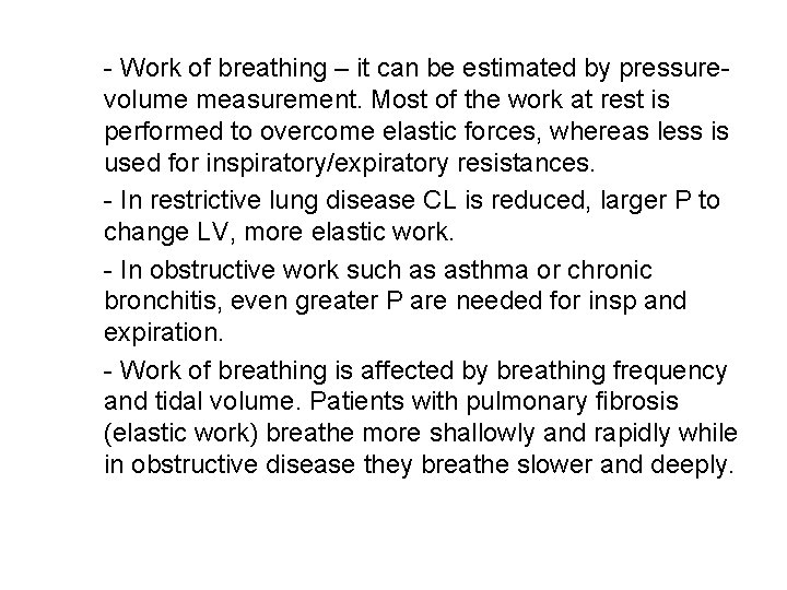 - Work of breathing – it can be estimated by pressurevolume measurement. Most of