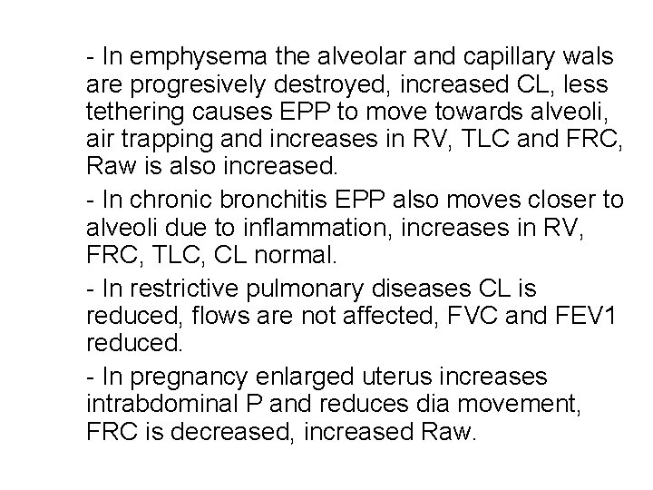 - In emphysema the alveolar and capillary wals are progresively destroyed, increased CL, less