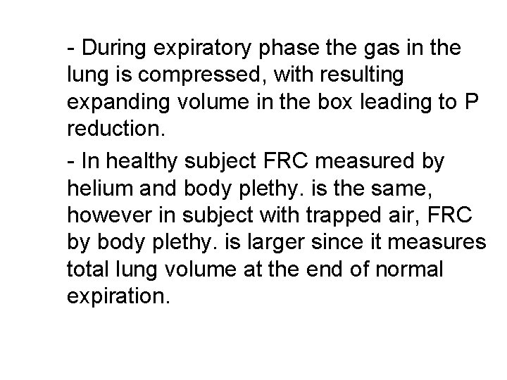 - During expiratory phase the gas in the lung is compressed, with resulting expanding