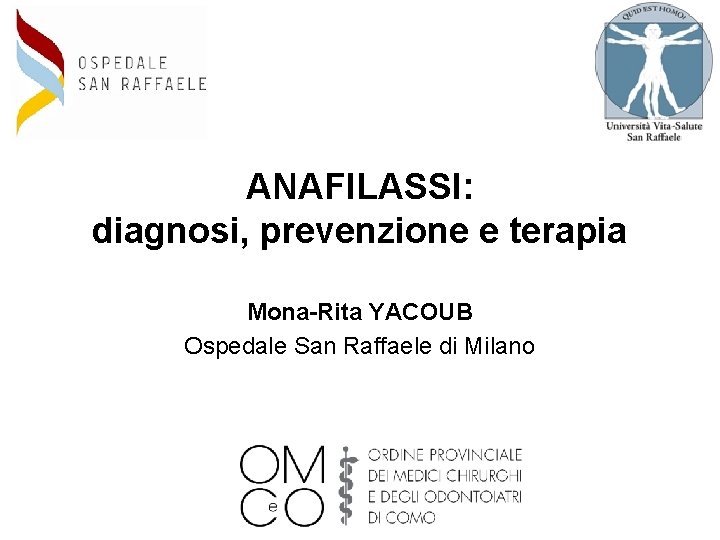 ANAFILASSI: diagnosi, prevenzione e terapia Mona-Rita YACOUB Ospedale San Raffaele di Milano 