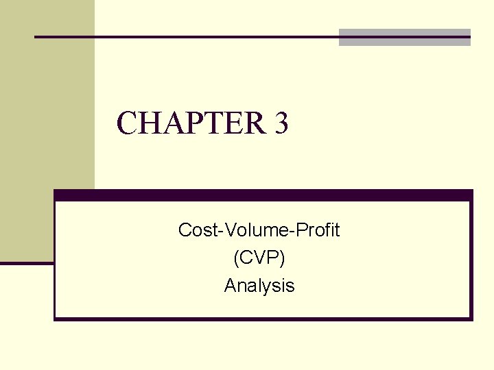 CHAPTER 3 Cost-Volume-Profit (CVP) Analysis 