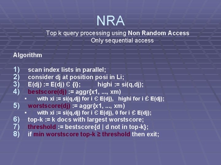 NRA Top k query processing using Non Random Access Only sequential access Algorithm 1)