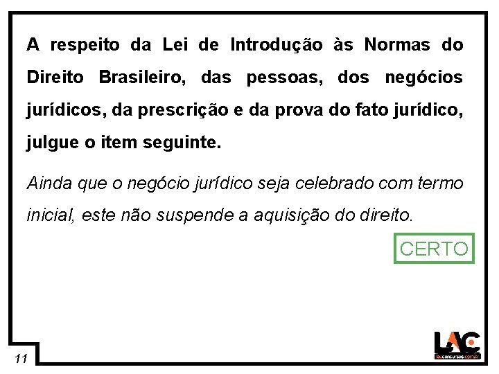 11 A respeito da Lei de Introdução às Normas do Direito Brasileiro, das pessoas,