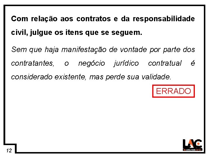 12 Com relação aos contratos e da responsabilidade civil, julgue os itens que se