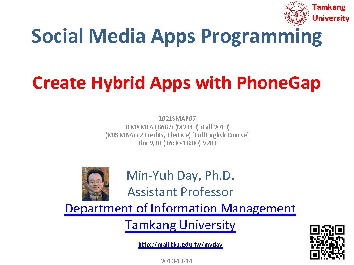 Tamkang University Social Media Apps Programming Create Hybrid Apps with Phone. Gap 1021 SMAP