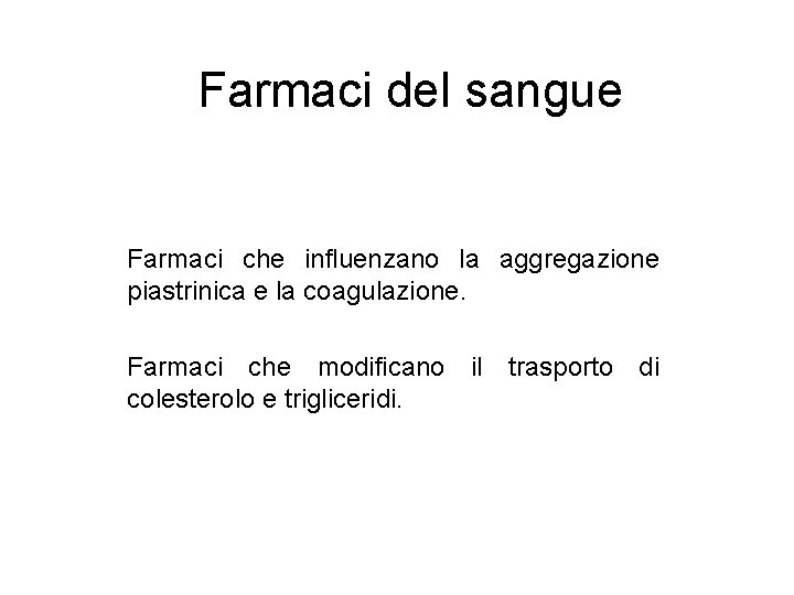 Farmaci del sangue Farmaci che influenzano la aggregazione piastrinica e la coagulazione. Farmaci che