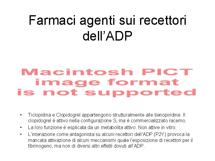 Farmaci agenti sui recettori dell’ADP • • • Ticlopidina e Clopidogrel appartengono strutturalmente alle