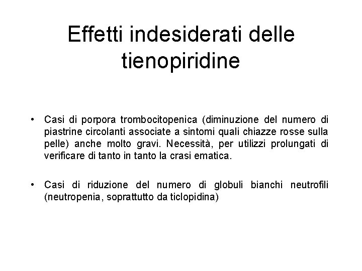 Effetti indesiderati delle tienopiridine • Casi di porpora trombocitopenica (diminuzione del numero di piastrine