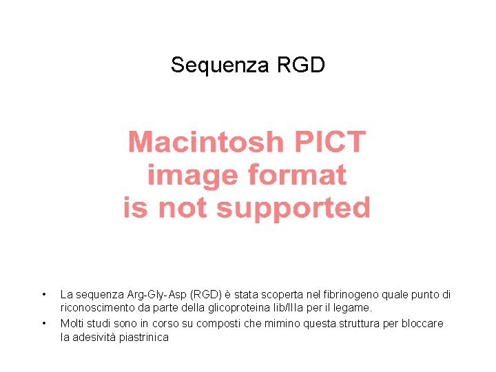 Sequenza RGD • • La sequenza Arg-Gly-Asp (RGD) è stata scoperta nel fibrinogeno quale