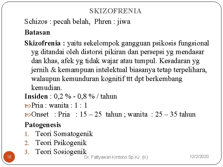 18 SKIZOFRENIA Schizos : pecah belah, Phren : jiwa Batasan Skizofrenia : yaitu sekelompok