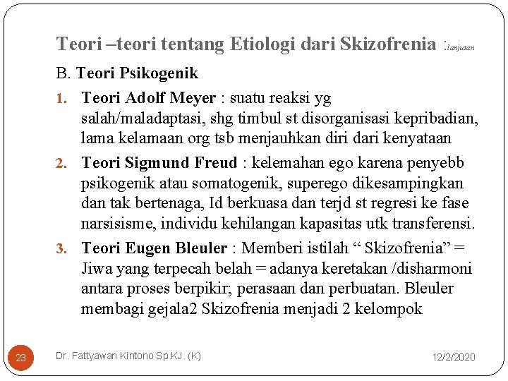 Teori –teori tentang Etiologi dari Skizofrenia : lanjutan B. Teori Psikogenik 1. Teori Adolf Teori –teori tentang Etiologi dari Skizofrenia : lanjutan B. Teori Psikogenik 1. Teori Adolf