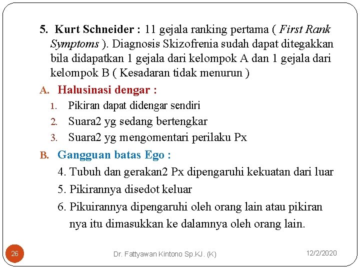 5. Kurt Schneider : 11 gejala ranking pertama ( First Rank Symptoms ). Diagnosis