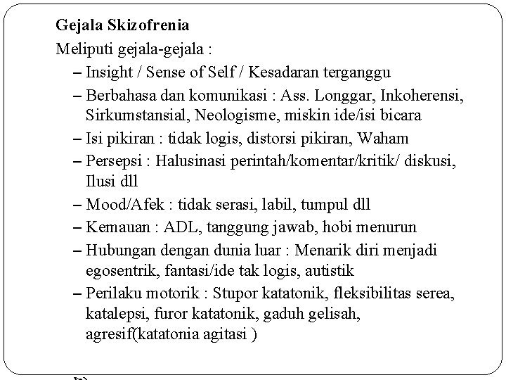 Gejala Skizofrenia Meliputi gejala-gejala : – Insight / Sense of Self / Kesadaran terganggu