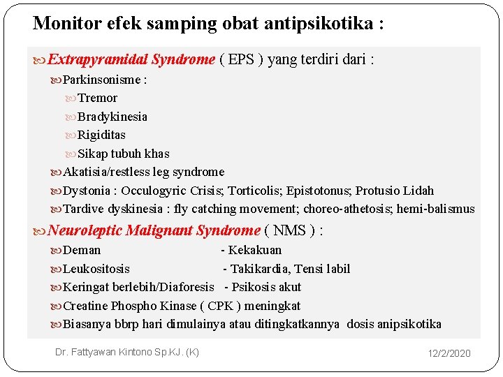 Monitor efek samping obat antipsikotika : Extrapyramidal Syndrome ( EPS ) yang terdiri dari Monitor efek samping obat antipsikotika : Extrapyramidal Syndrome ( EPS ) yang terdiri dari