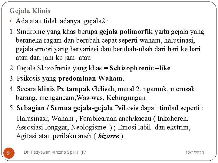 Gejala Klinis • Ada atau tidak adanya gejala 2 : 1. Sindrome yang khas Gejala Klinis • Ada atau tidak adanya gejala 2 : 1. Sindrome yang khas