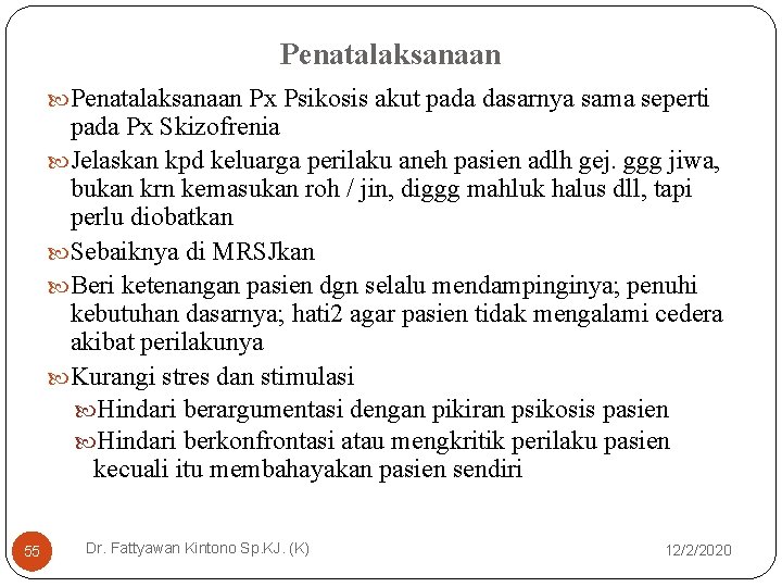 Penatalaksanaan Px Psikosis akut pada dasarnya sama seperti pada Px Skizofrenia Jelaskan kpd keluarga