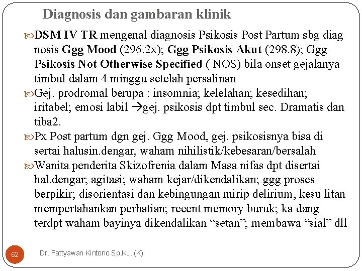 Diagnosis dan gambaran klinik DSM IV TR mengenal diagnosis Psikosis Post Partum sbg diag