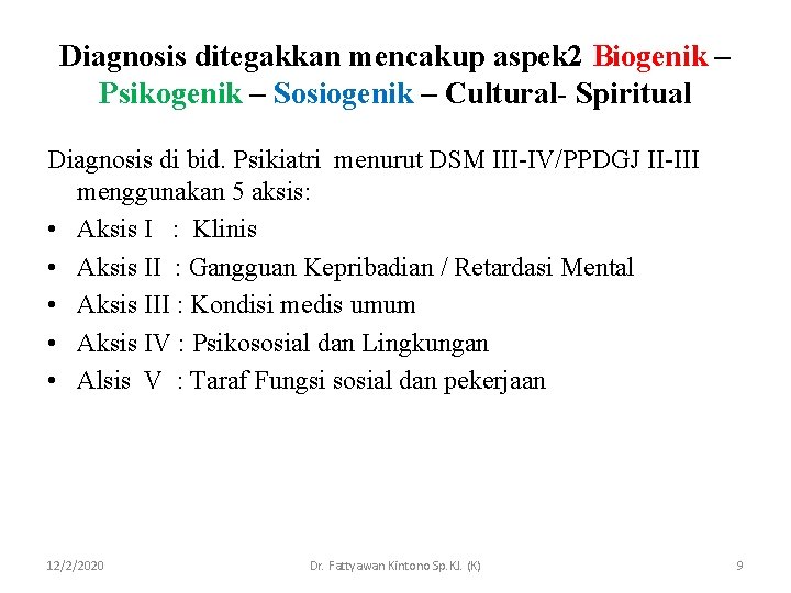 Diagnosis ditegakkan mencakup aspek 2 Biogenik – Psikogenik – Sosiogenik – Cultural- Spiritual Diagnosis