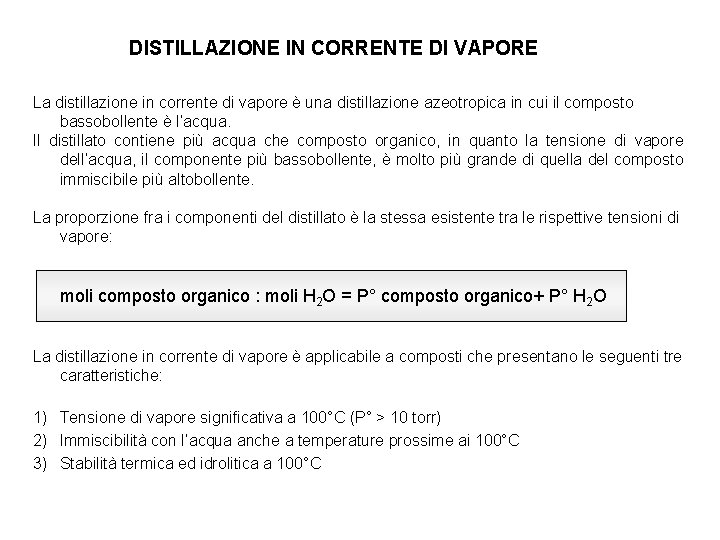 DISTILLAZIONE IN CORRENTE DI VAPORE La distillazione in corrente di vapore è una distillazione