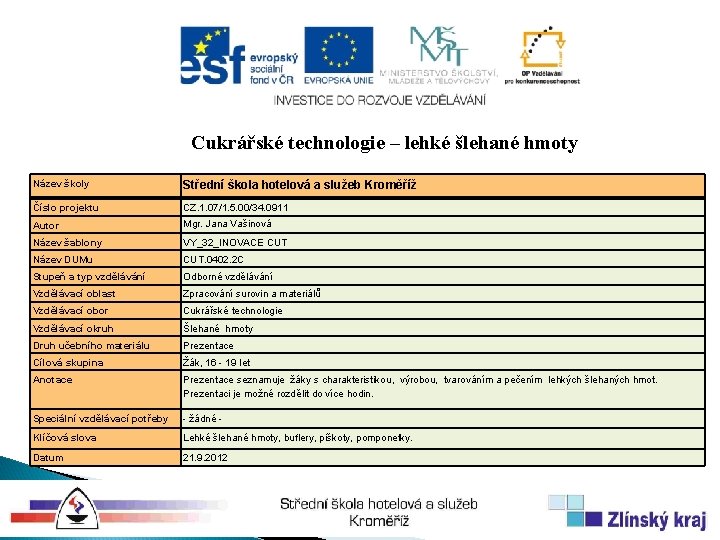 Cukrářské technologie – lehké šlehané hmoty Název školy Střední škola hotelová a služeb Kroměříž