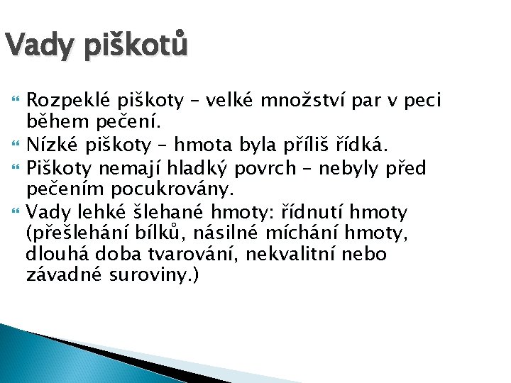 Vady piškotů Rozpeklé piškoty – velké množství par v peci během pečení. Nízké piškoty