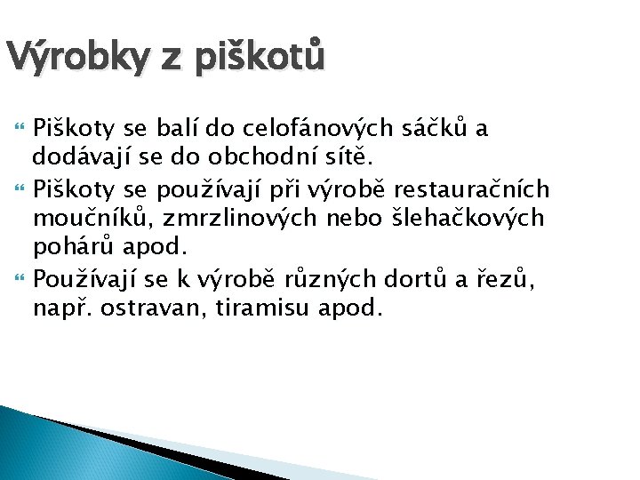 Výrobky z piškotů Piškoty se balí do celofánových sáčků a dodávají se do obchodní