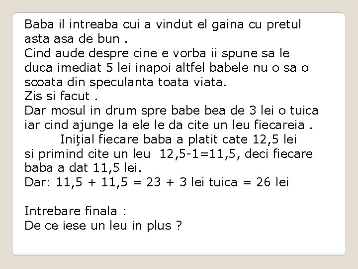 Baba il intreaba cui a vindut el gaina cu pretul asta asa de bun.