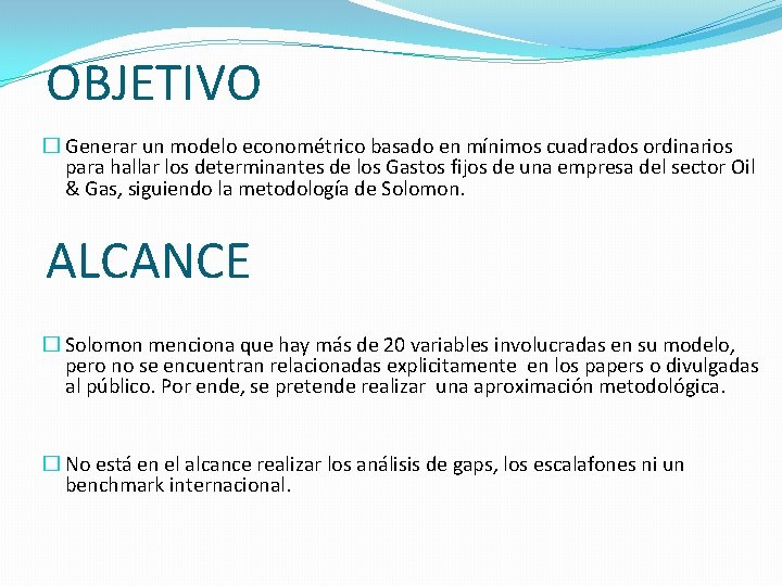 OBJETIVO � Generar un modelo econométrico basado en mínimos cuadrados ordinarios para hallar los