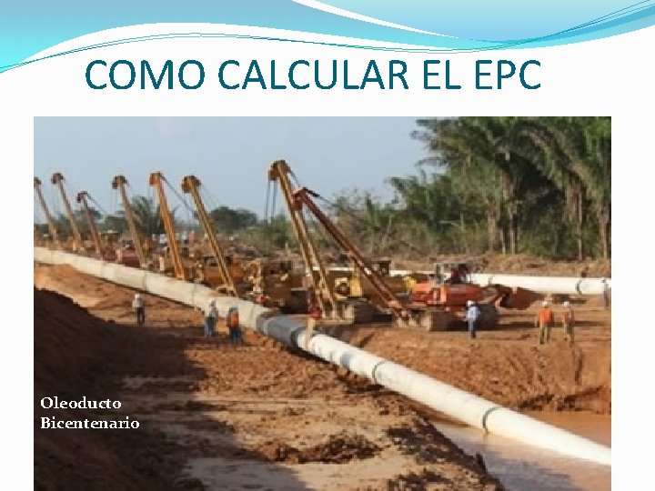 COMO CALCULAR EL EPC Oleoducto Bicentenario 