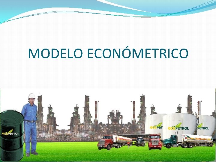 MODELO ECONÓMETRICO MODELO ECONÓMETRICO