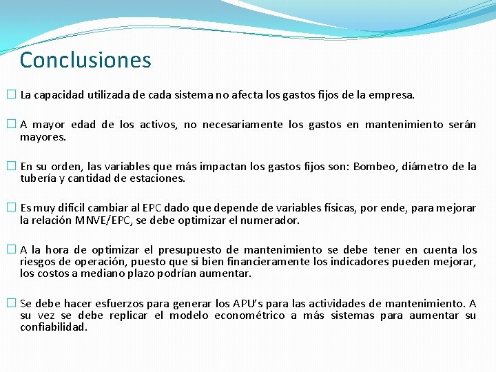 Conclusiones � La capacidad utilizada de cada sistema no afecta los gastos fijos de Conclusiones � La capacidad utilizada de cada sistema no afecta los gastos fijos de