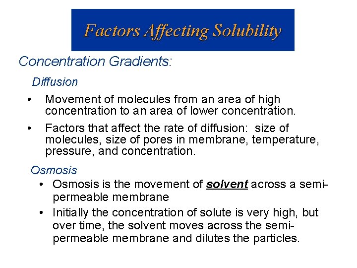 Factors Affecting Solubility Concentration Gradients: Diffusion • Movement of molecules from an area of