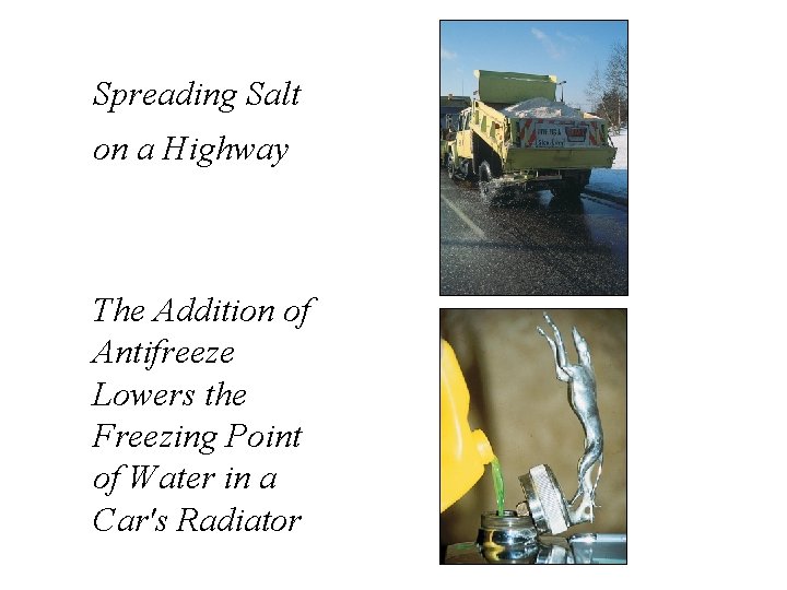 Spreading Salt on a Highway The Addition of Antifreeze Lowers the Freezing Point of