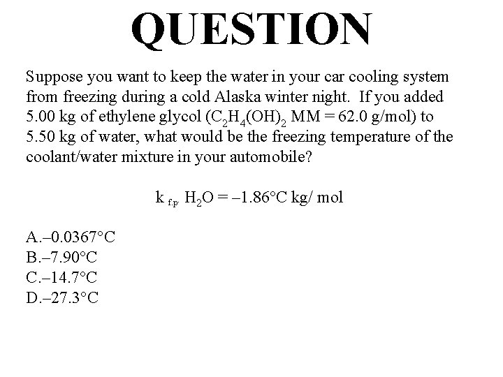 QUESTION Suppose you want to keep the water in your car cooling system from