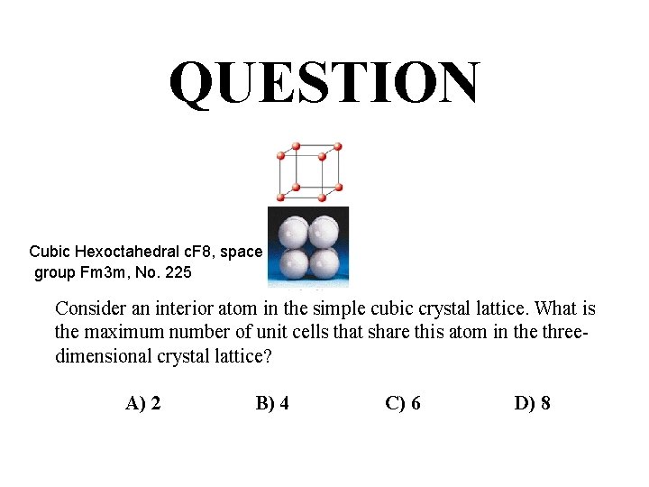 QUESTION Cubic Hexoctahedral c. F 8, space group Fm 3 m, No. 225 Consider