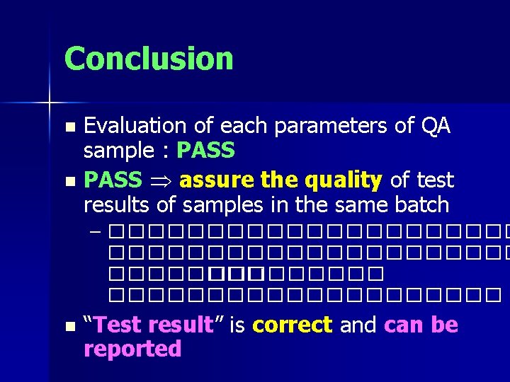 Conclusion Evaluation of each parameters of QA sample : PASS n PASS assure the