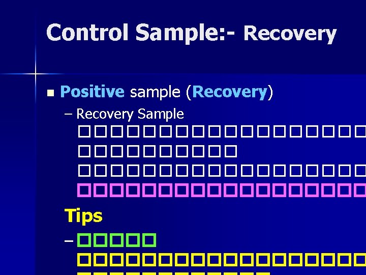 Control Sample: - Recovery n Positive sample (Recovery) – Recovery Sample ������������������ Tips –
