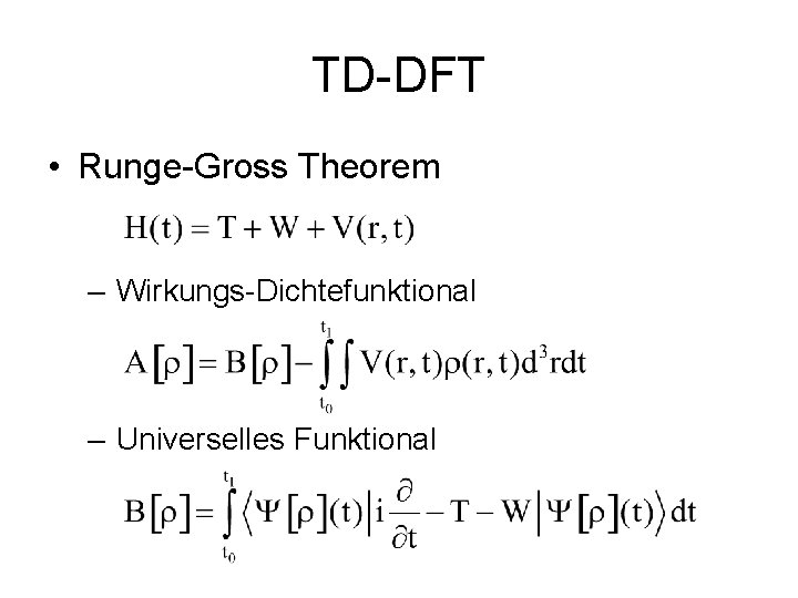 TD-DFT • Runge-Gross Theorem – Wirkungs-Dichtefunktional – Universelles Funktional 