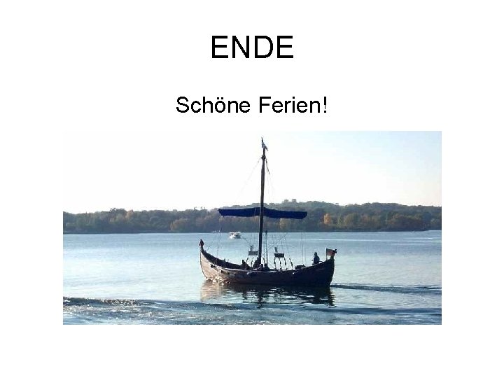 ENDE Schöne Ferien! 