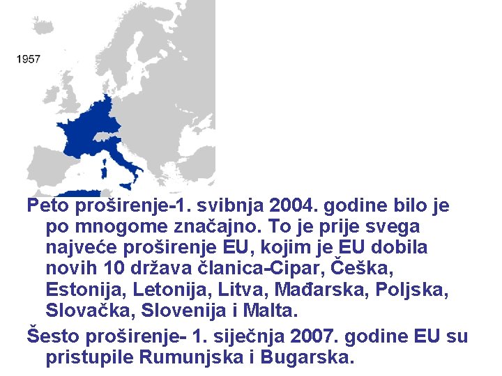 Peto proširenje-1. svibnja 2004. godine bilo je po mnogome značajno. To je prije svega