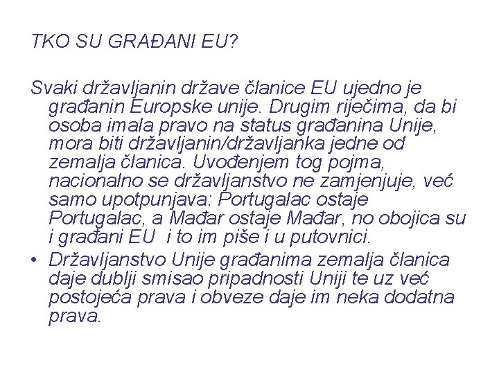 TKO SU GRAĐANI EU? Svaki državljanin države članice EU ujedno je građanin Europske unije.