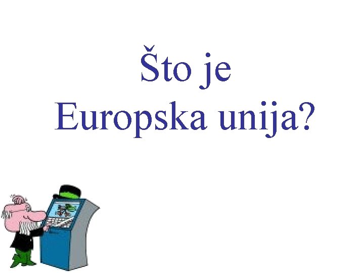 Što je Europska unija? 