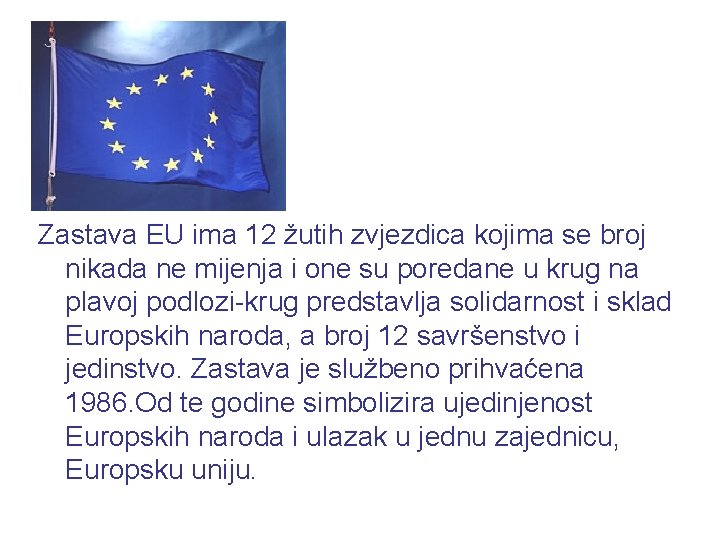  Zastava EU ima 12 žutih zvjezdica kojima se broj nikada ne mijenja i