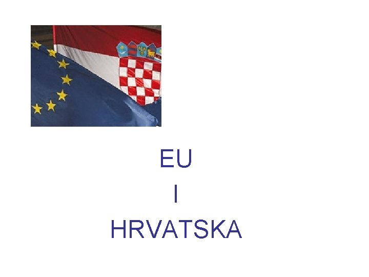 EU I HRVATSKA 