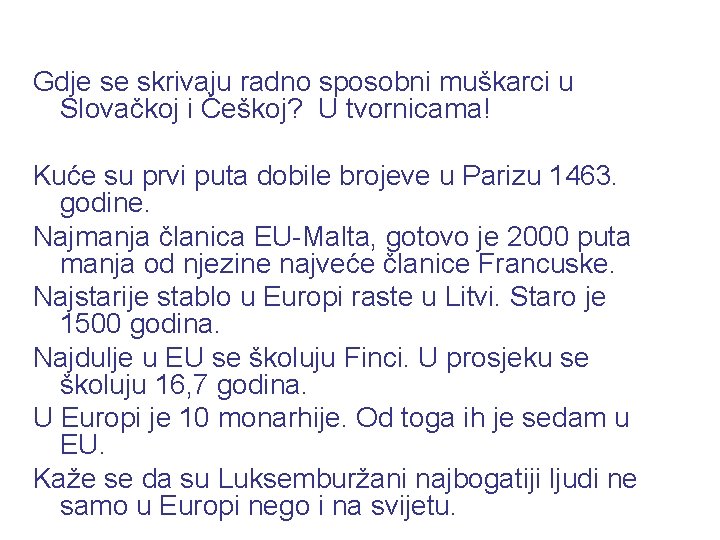 Gdje se skrivaju radno sposobni muškarci u Slovačkoj i Češkoj? U tvornicama! Kuće su