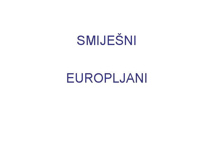 SMIJEŠNI EUROPLJANI 