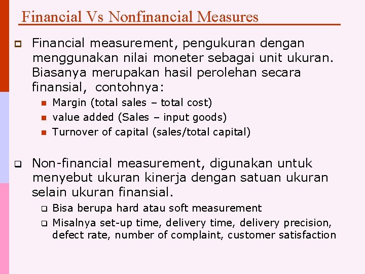 Financial Vs Nonfinancial Measures p Financial measurement, pengukuran dengan menggunakan nilai moneter sebagai unit