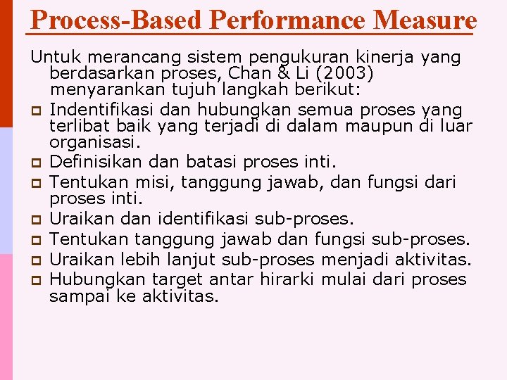 Process-Based Performance Measure Untuk merancang sistem pengukuran kinerja yang berdasarkan proses, Chan & Li