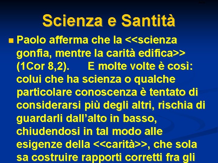 ritardo Scienza e Santità Paolo afferma che la <<scienza gonfia, mentre la carità edifica>>