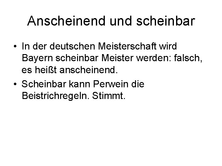 Anscheinend und scheinbar • In der deutschen Meisterschaft wird Bayern scheinbar Meister werden: falsch,